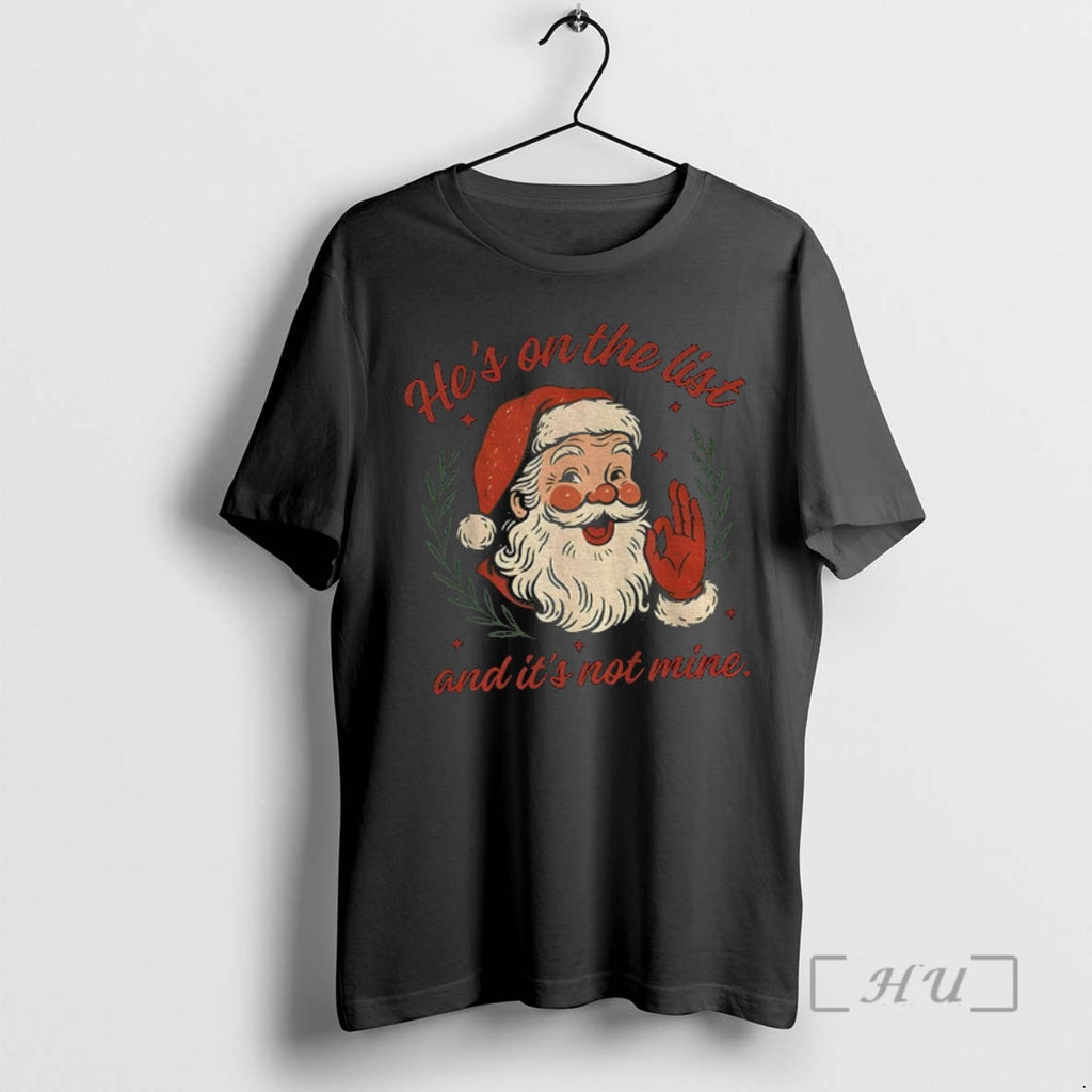 Trending Anti Trump Santa Claus Hes On The List And Its Not Mine Premium T-Shirts, Hoodie, Sweatshirt | InkNestWear.com