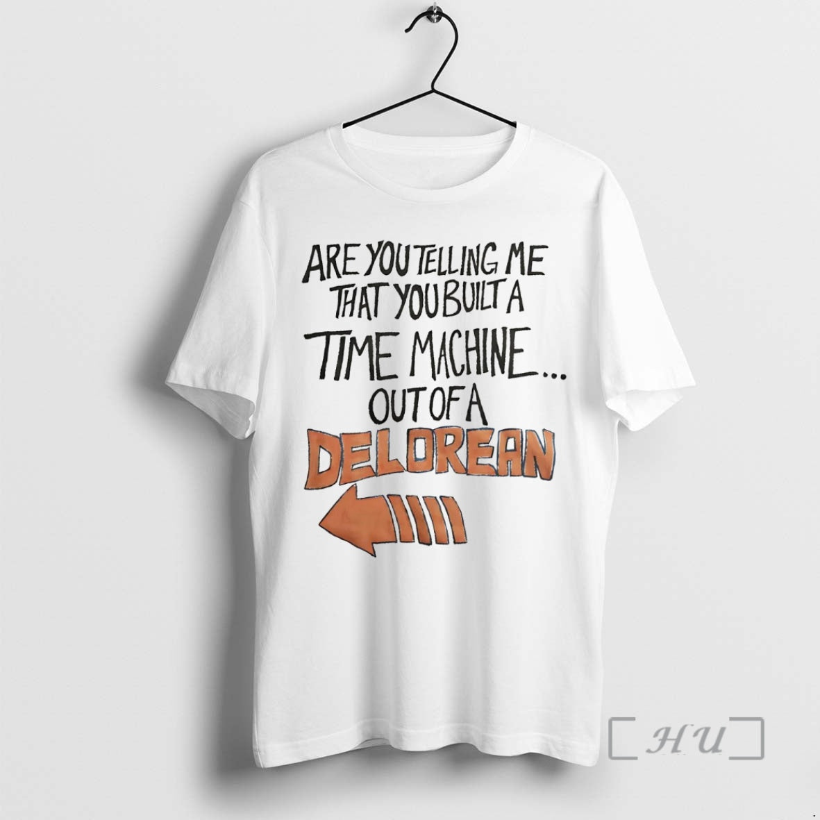 Trending Are You Telling Me That You Built A Time Machine Out Of A Delorean T-Shirts, Hoodie, Sweatshirt | InkNestWear.com
