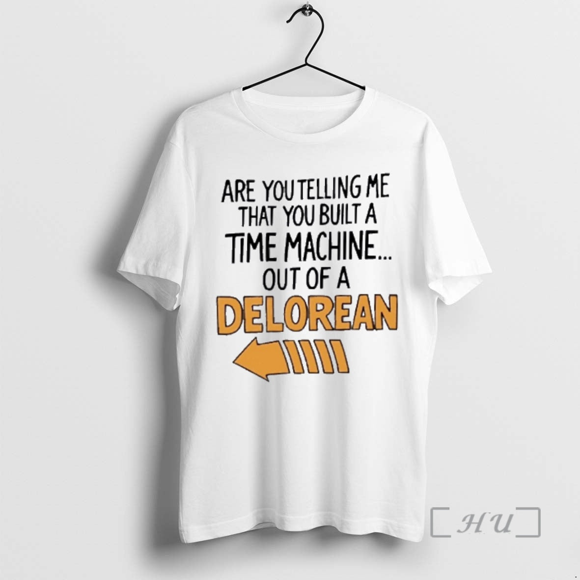 Trending Are You Telling Me You Built A Time Machine Out Of A Delorean Premium T-Shirts, Hoodie, Sweatshirt | InkNestWear.com