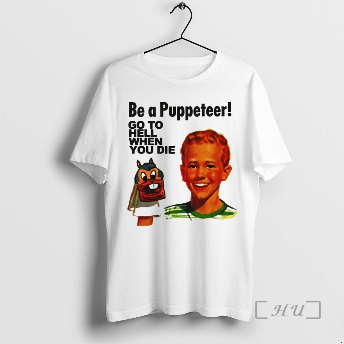 Trending Be A Puppeteer Go To Hell When You Die T-Shirts, Hoodie, Sweatshirt | InkNestWear.com