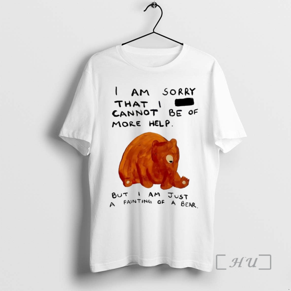 Trending Bear I Am Sorry That I Cannot Be More Help T-Shirts, Hoodie, Sweatshirt