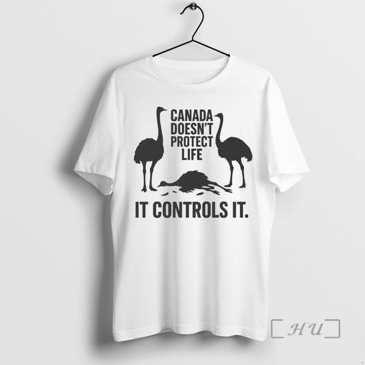 Trending Canadian Ostriches Canada Doesnt Protect Life It Controls It T-Shirts, Hoodie, Sweatshirt | InkNestWear.com