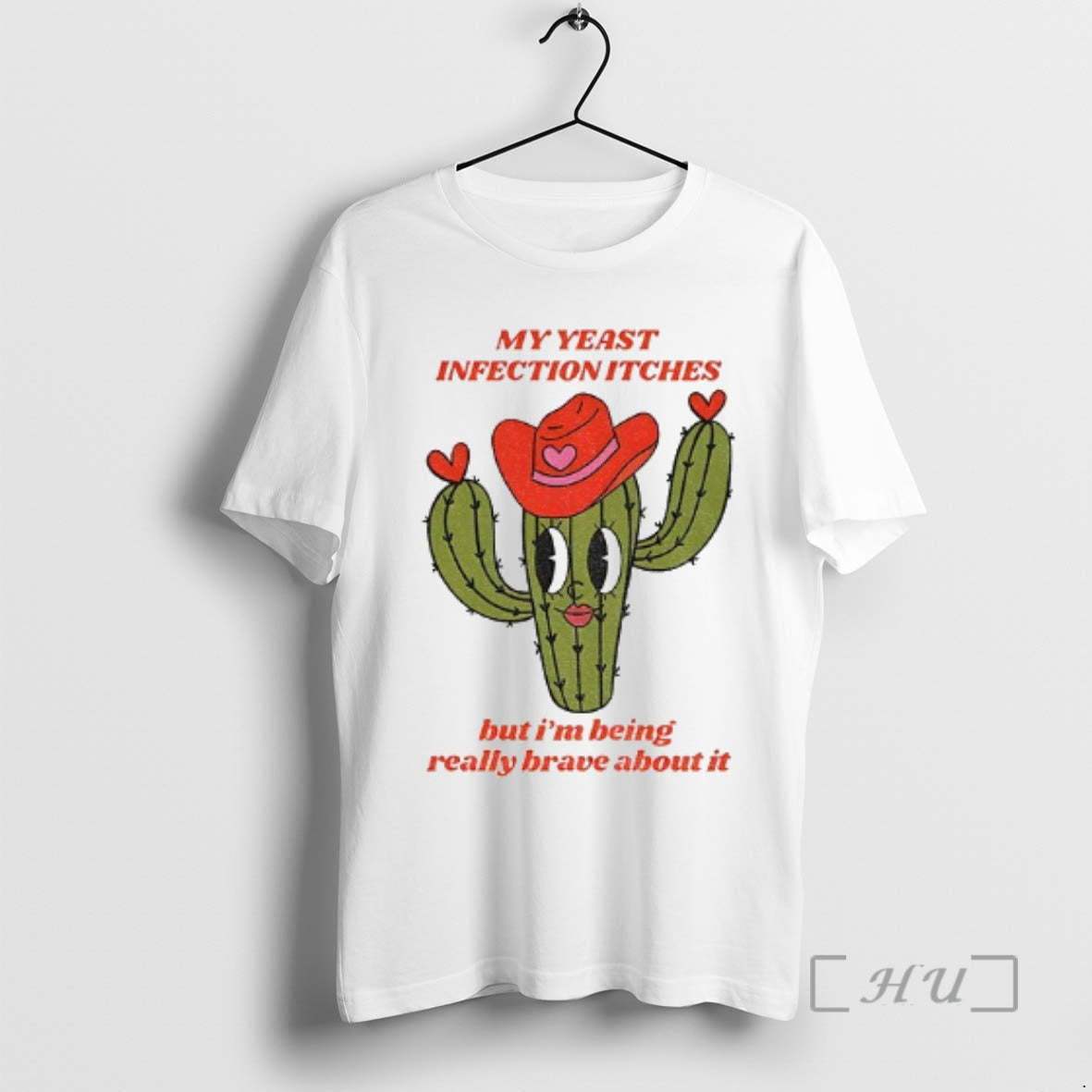 Trending Castus My Yeast Infection Itches But I Being Really Brave About It Premium T-Shirts, Hoodie, Sweatshirt