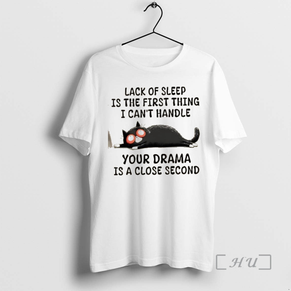 Trending Cat Lack Of Sleep Is The First Thing I Cant Handle Your Drama Is T-Shirts, Hoodie, Sweatshirt | InkNestWear.com