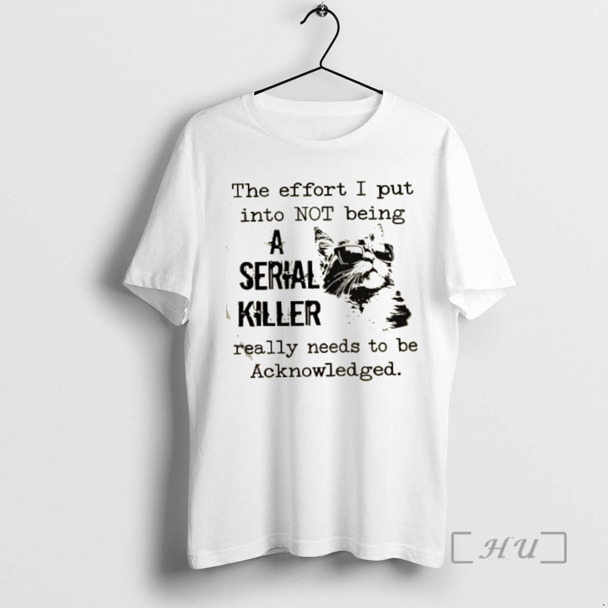 Trending Cat The Effort I Put Into Not Being A Serial Killer Really Needs To T-Shirts, Hoodie, Sweatshirt | InkNestWear.com