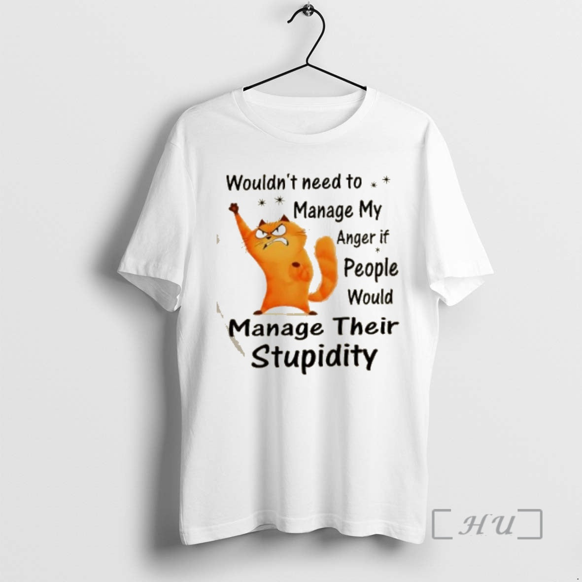 Trending Cat Wouldnt Need To Manage My Anger If People Would Manage Their Stupidity Premium T-Shirts, Hoodie, Sweatshirt