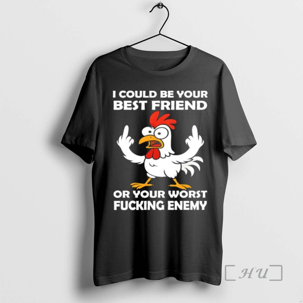 Trending Chicken I Could Be Your Best Friend Or Your Worst Fucking Enemy Premium T-Shirts, Hoodie, Sweatshirt