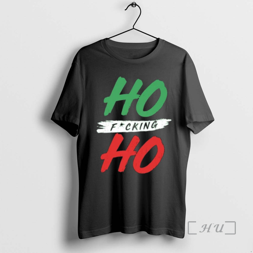 Trending Christmas 2025 Ho Fucking Ho T-Shirts, Hoodie, Sweatshirt | InkNestWear.com