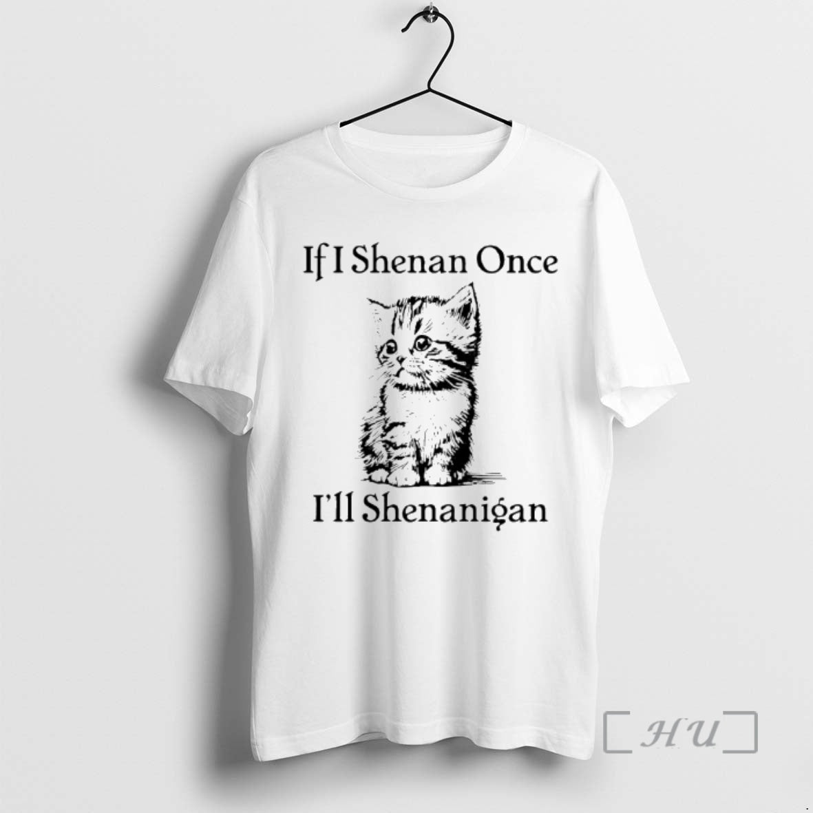 Trending Cute Cat If I Shenan Once Ill Shenanigan T-Shirts, Hoodie, Sweatshirt | InkNestWear.com