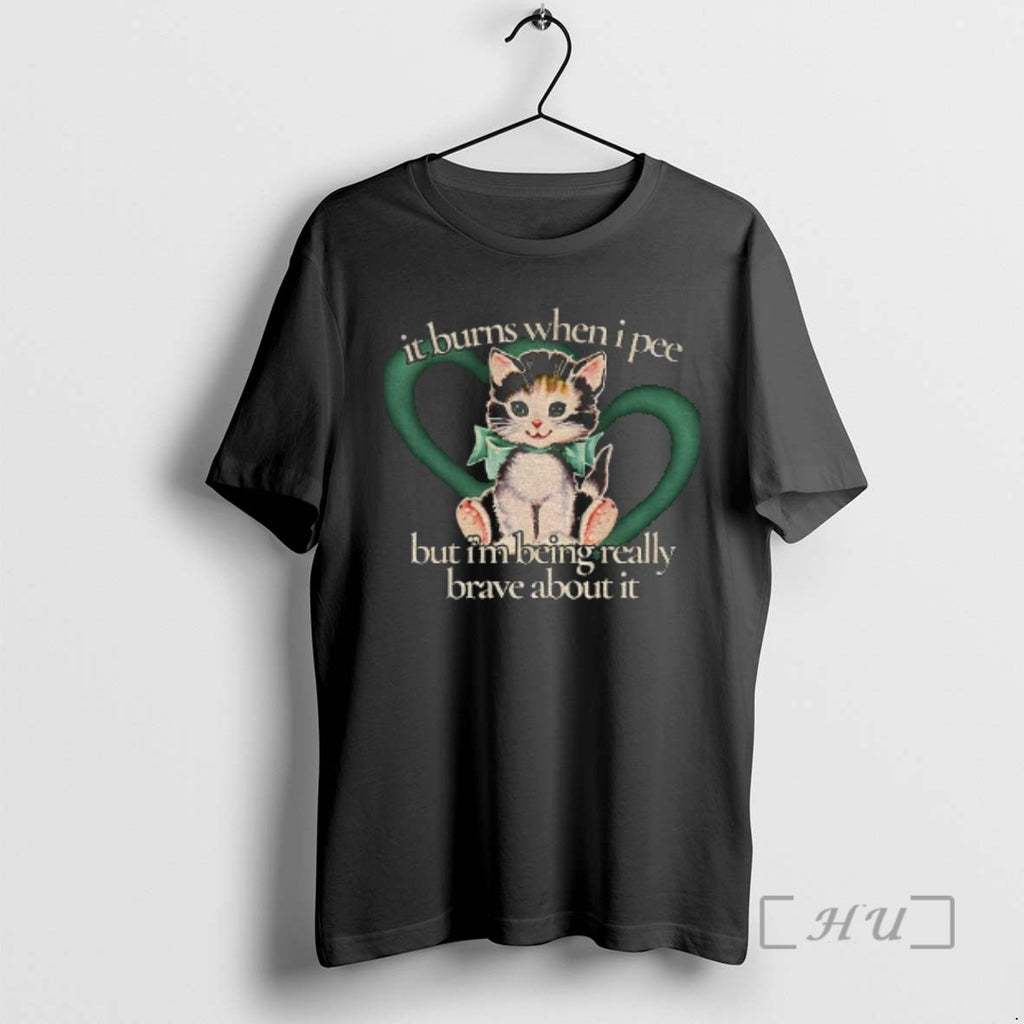 Trending Cute Cat It Burns When I Pie Im Being Really Brave About It Premium T-Shirts, Hoodie, Sweatshirt | InkNestWear.com