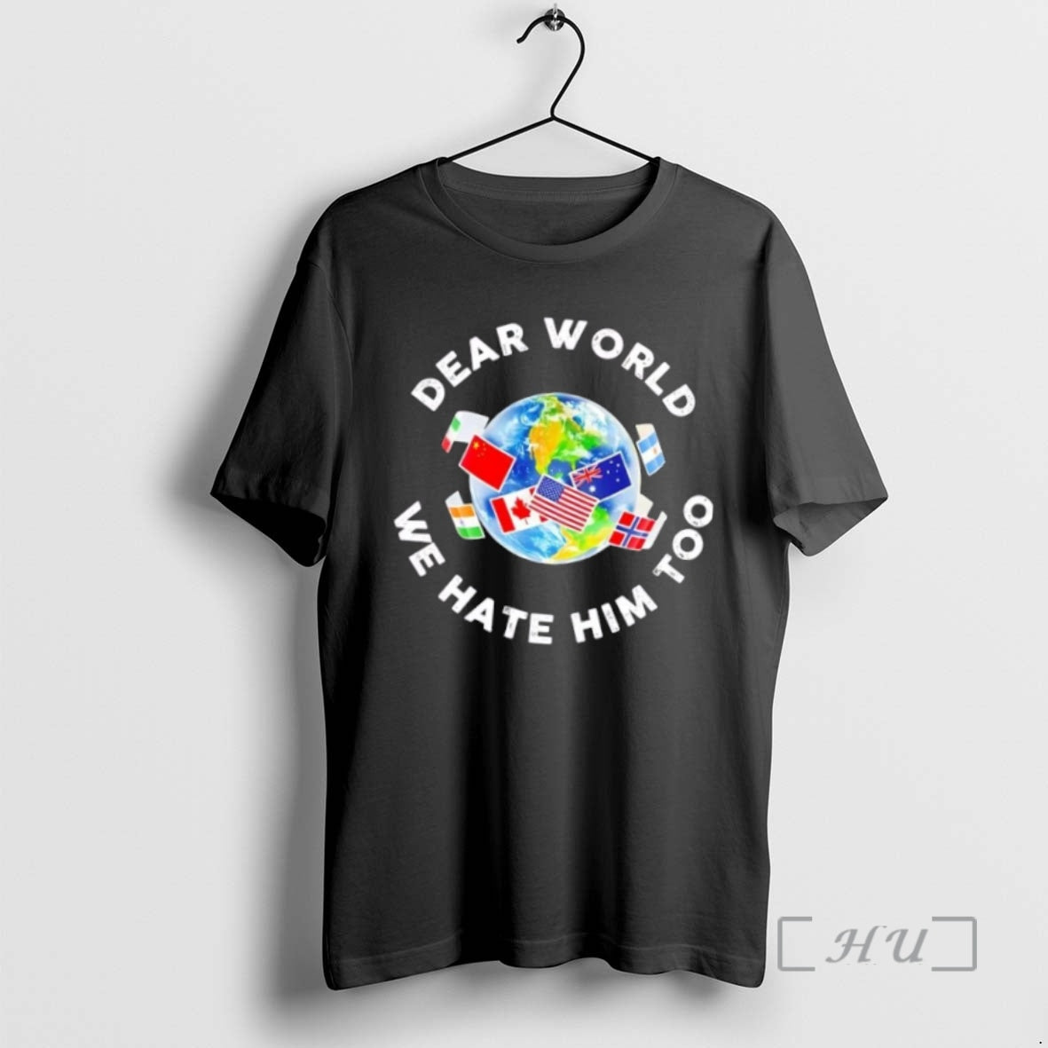 Trending Dear World We Hate Him Too Flags T-Shirts, Hoodie, Sweatshirt | InkNestWear.com