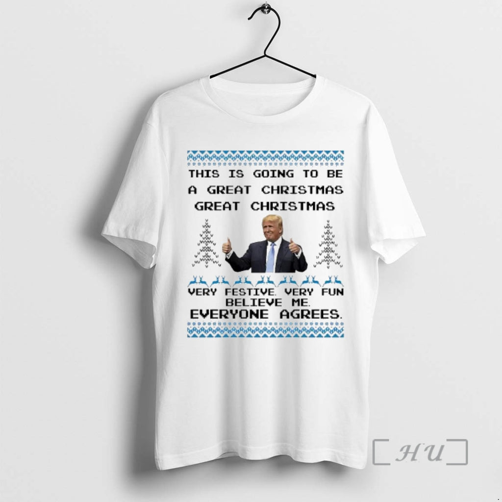 Trending Donald Trump Christmas This Is Going To Be A Great Christmas Very Festive Very T-Shirts, Hoodie, Sweatshirt