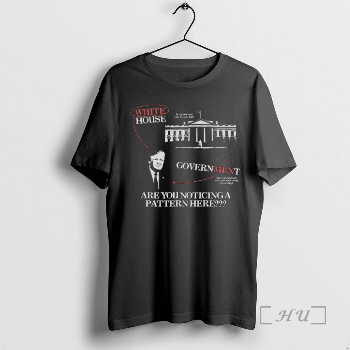 Trending Donald Trump White House Government Are You Noticing A Pattern Here Vintage Premium T-Shirts, Hoodie, Sweatshirt