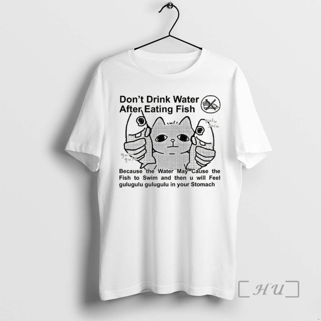 Trending Dont Drink Water After Eating Fish T-Shirts, Hoodie, Sweatshirt | InkNestWear.com