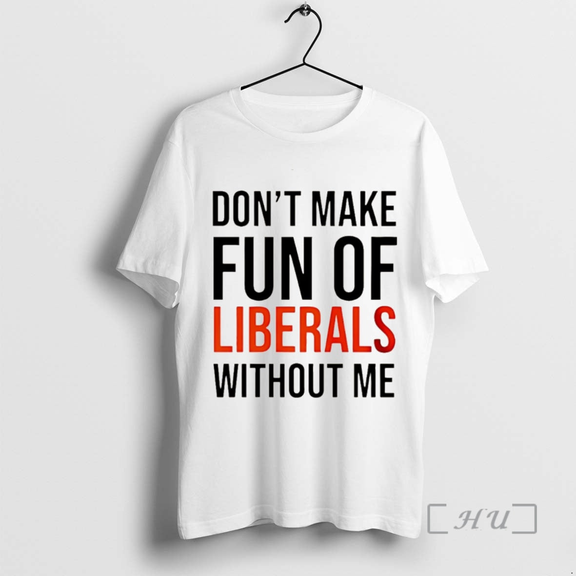 Trending Dont Make Fun Of Liberals Without Me Christmas T-Shirts, Hoodie, Sweatshirt | InkNestWear.com