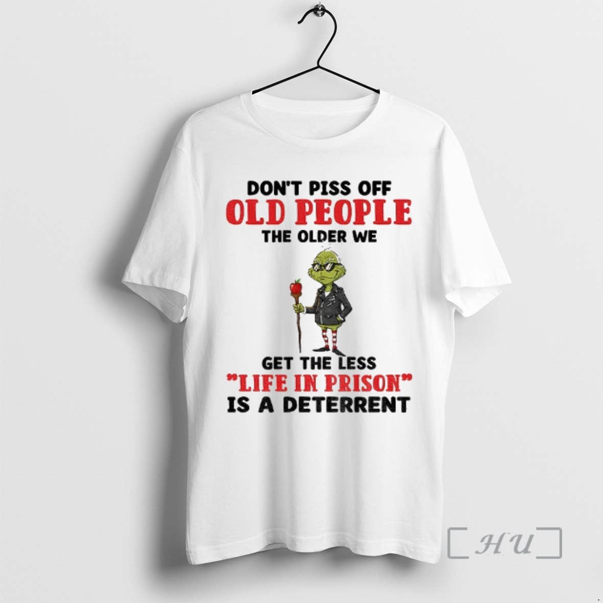 Trending Dont Piss Off Old People The Older We Get The Less Life In Prison T-Shirts, Hoodie, Sweatshirt | InkNestWear.com