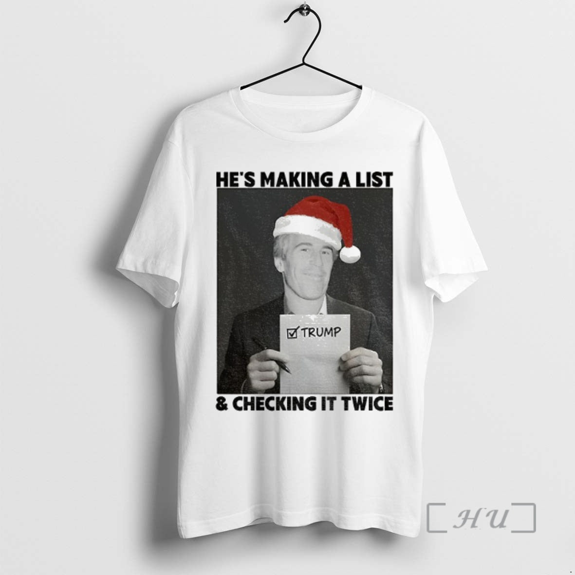 Trending Epstein List Anti Trump Christmas Hes Making A List Checking It Twice Premium T-Shirts, Hoodie, Sweatshirt
