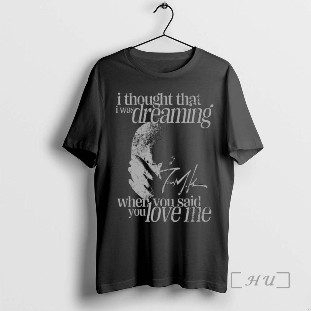 Trending Frank Ocean I Thought That I Was Dream When You Said You Love Me T-Shirts, Hoodie, Sweatshirt | InkNestWear.com