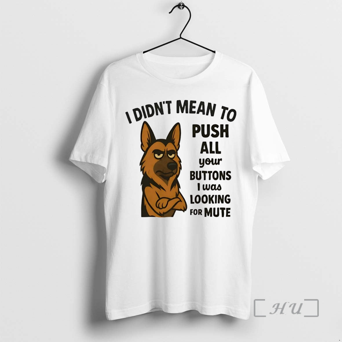 Trending German Shepherd I Didnt Mean Push All Your Buttons I Was Looking Mute Premium T-Shirts, Hoodie, Sweatshirt