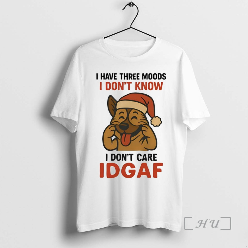 Trending German Shepherd I Have Three Moods I Dont Know I Dont Care Idgaf Premium T-Shirts, Hoodie, Sweatshirt