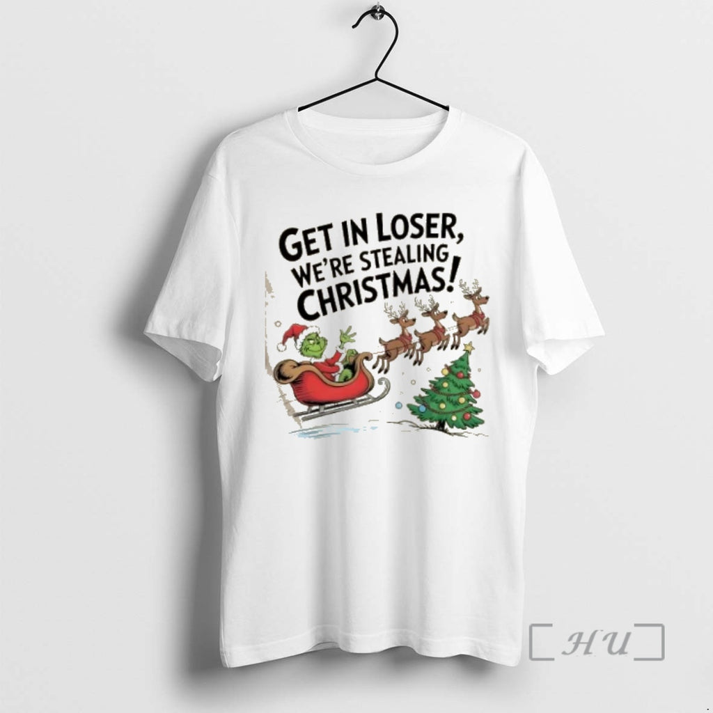 Trending Get In Loser Were Stealing Christmas T-Shirts, Hoodie, Sweatshirt | InkNestWear.com
