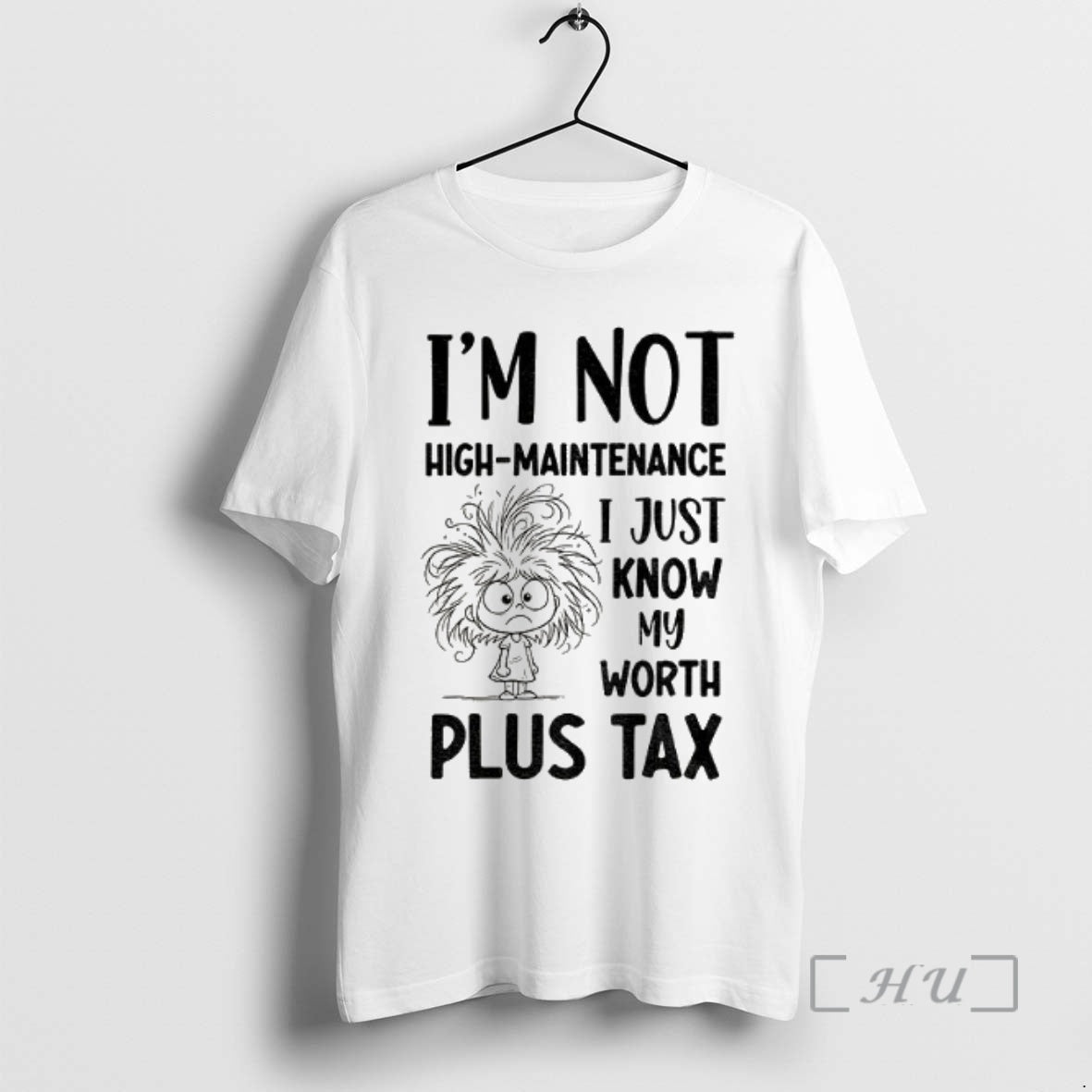 Trending Girl Tangled Hair Im Not High Maintenance I Just Know My Worth Plus Tax T-Shirts, Hoodie, Sweatshirt