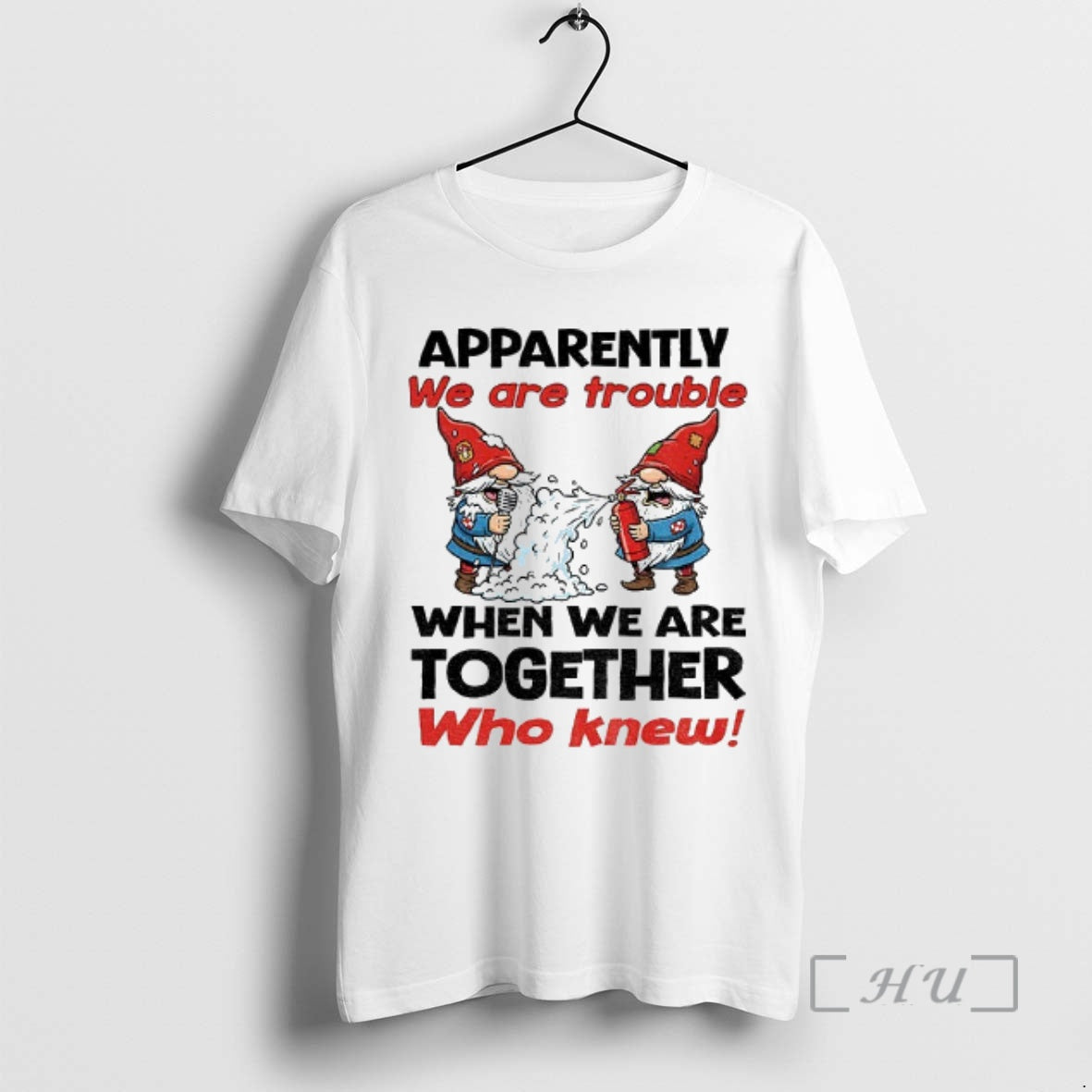 Trending Gnome Apparently We Are Trouble When We Are Together Who Knew Christmas Premium T-Shirts, Hoodie, Sweatshirt