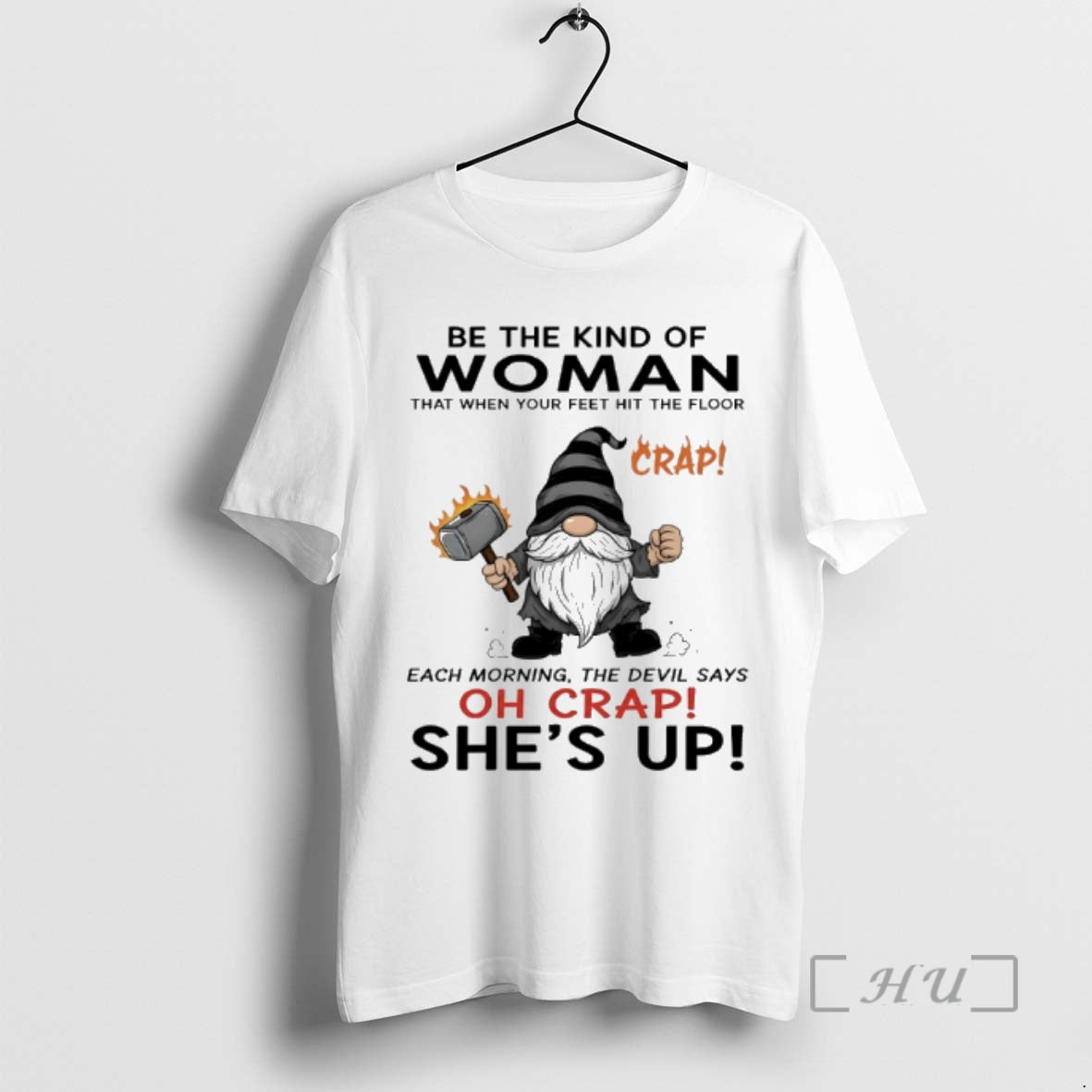 Trending Gnome Be The Kind Of Woman That When Your Feet Hit The Floor Each T-Shirts, Hoodie, Sweatshirt | InkNestWear.com