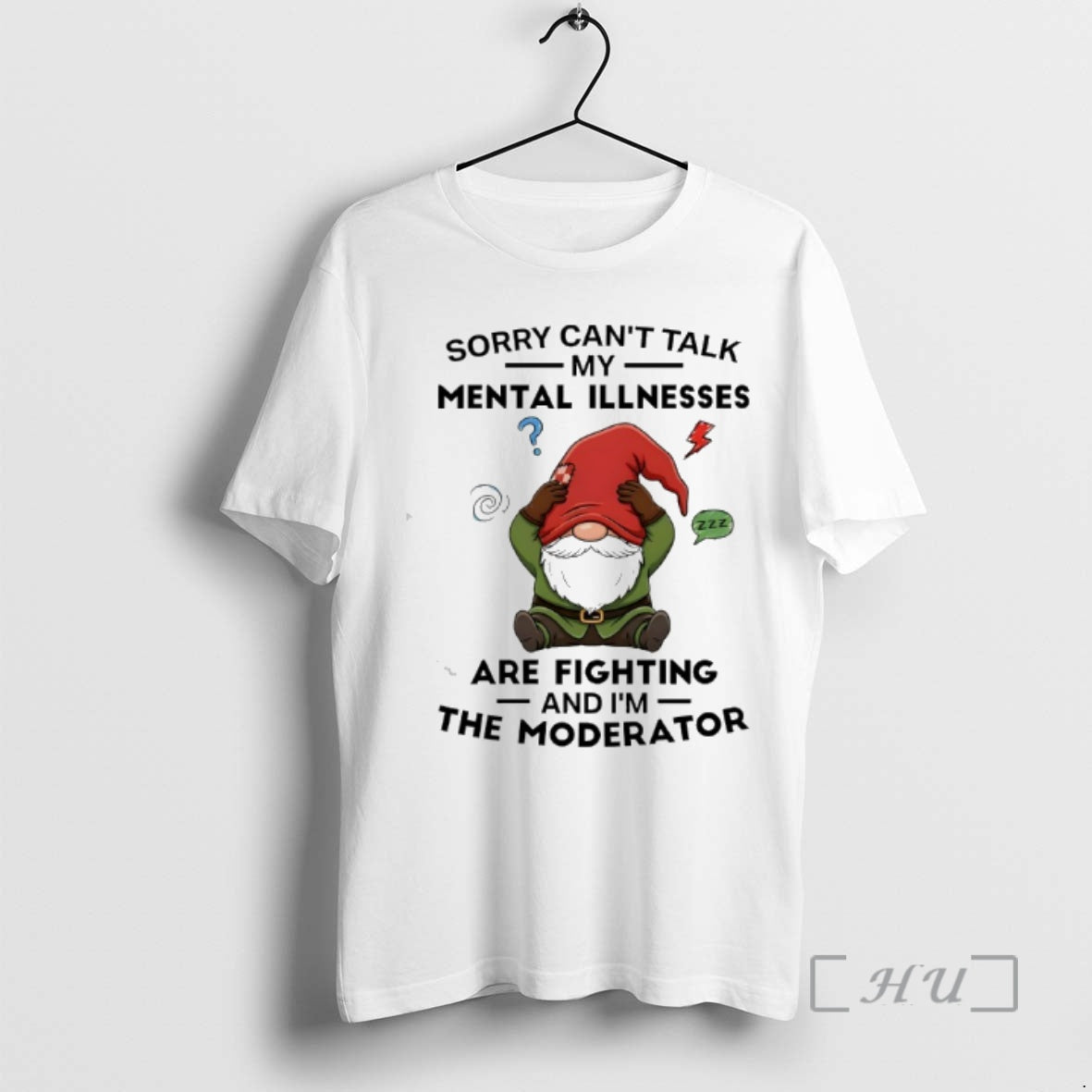 Trending Gnome Sorry Cant Talk My Mental Illnesses Zzz Are Fighting And Im The Moderator T-Shirts, Hoodie, Sweatshirt