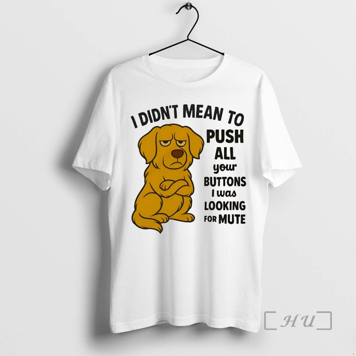 Trending Golden Retriever I Didnt Mean To Push All Your Buttons Looking Mute Premium T-Shirts, Hoodie, Sweatshirt