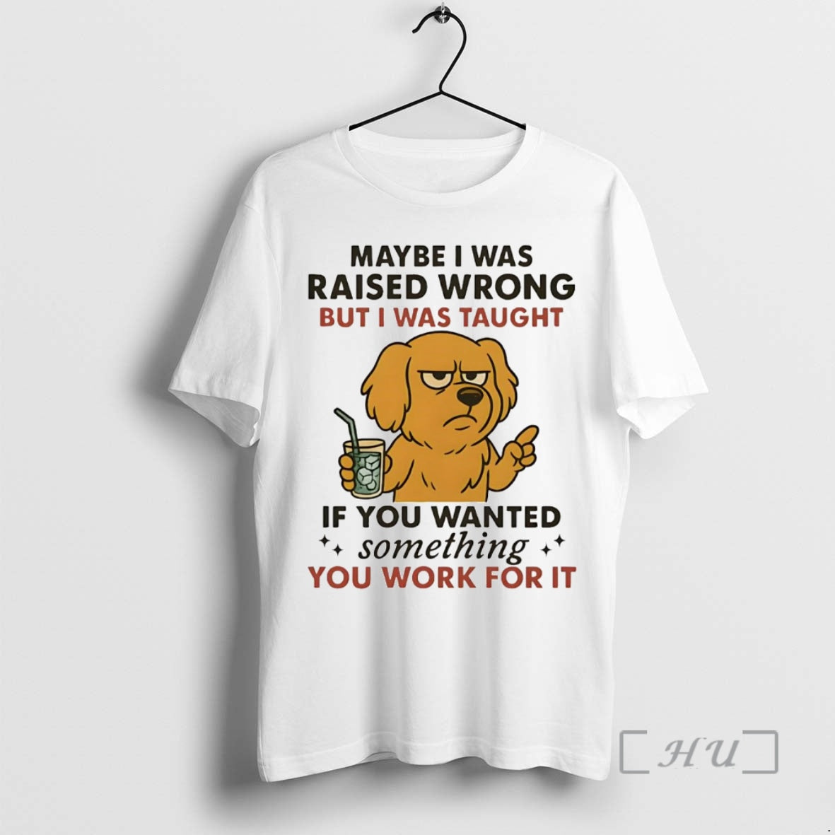 Trending Golden Retriever Maybe I Was Raised Wrong I Was Taught Work For It Premium T-Shirts, Hoodie, Sweatshirt