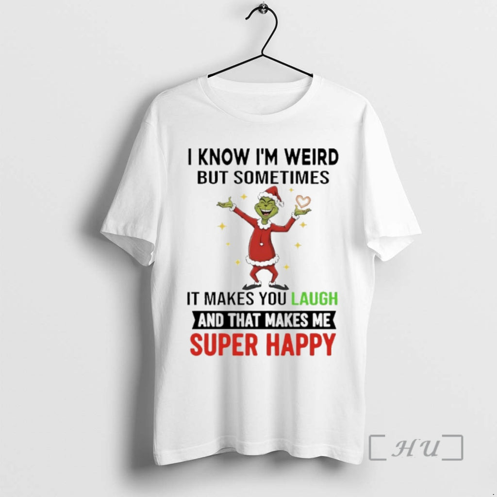 Trending Grinch Christmas 2025 I Know Im Weird But Sometimes It Makes You Laugh And T-Shirts, Hoodie, Sweatshirt