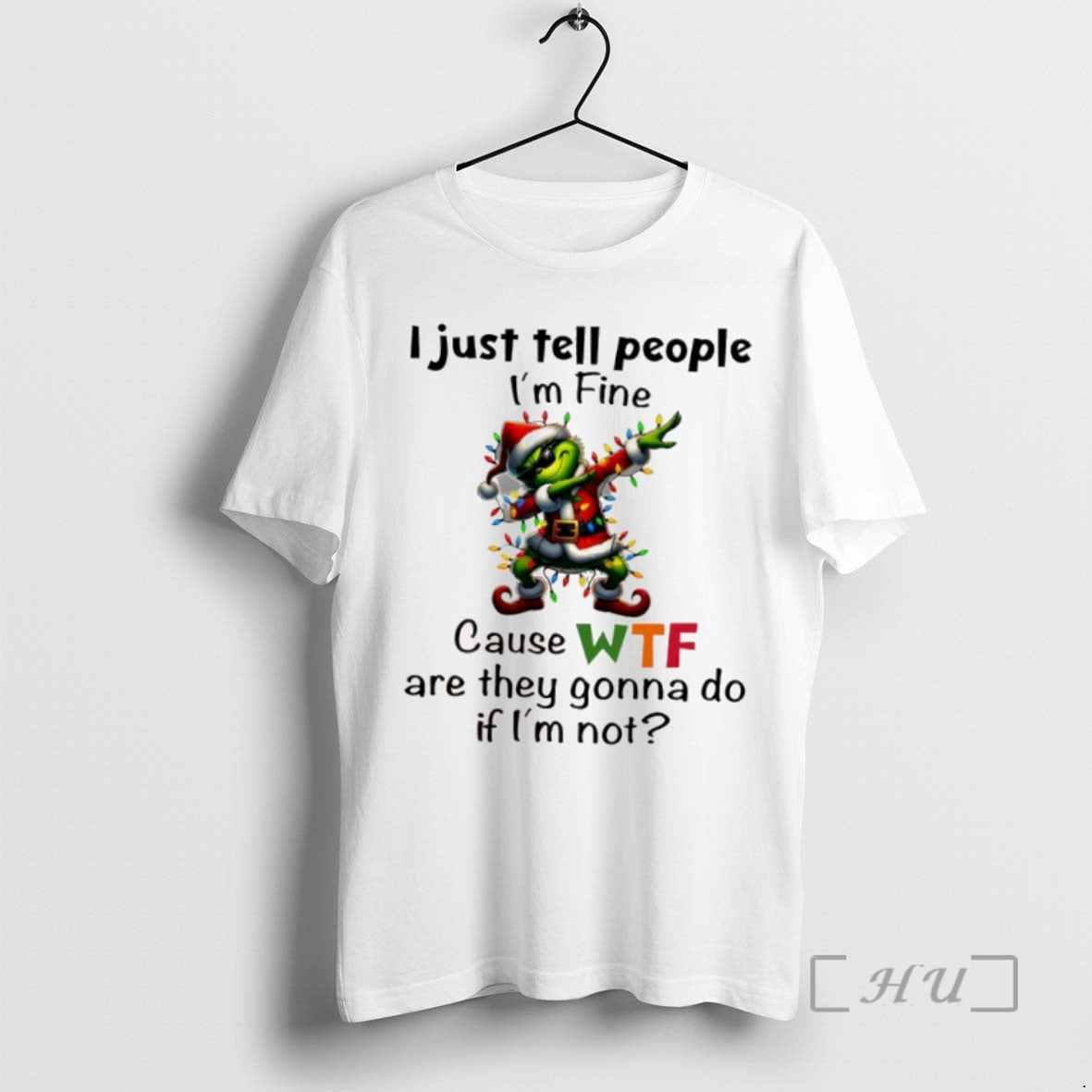 Trending Grinch Christmas I Just Tell People Im Fine Cause Wf Are They Gonna Do T-Shirts, Hoodie, Sweatshirt