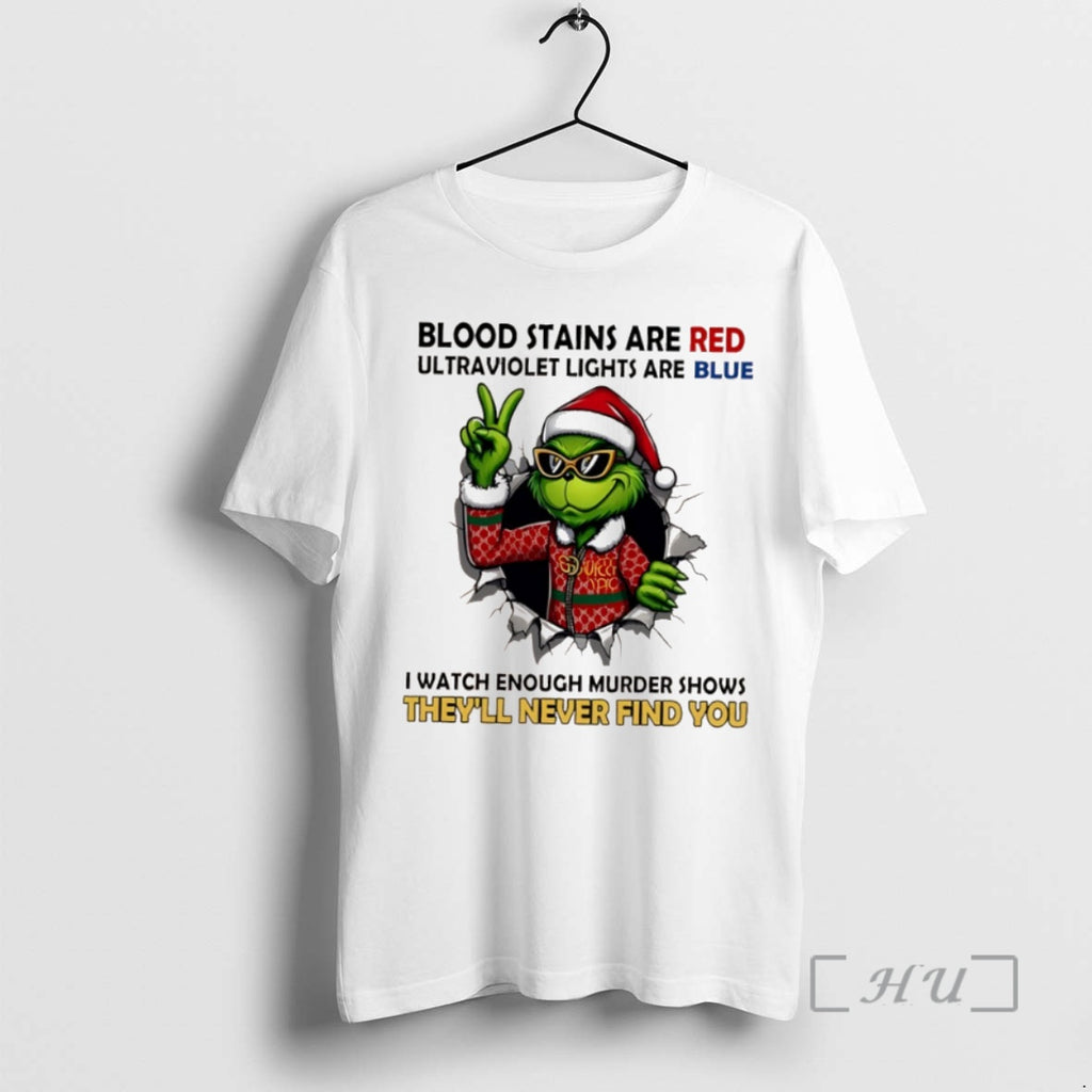 Trending Grinch Christmas Blood Stains Are Red Ultraviolet Lights Are Blue I Watch Enough Murder T-Shirts, Hoodie, Sweatshirt