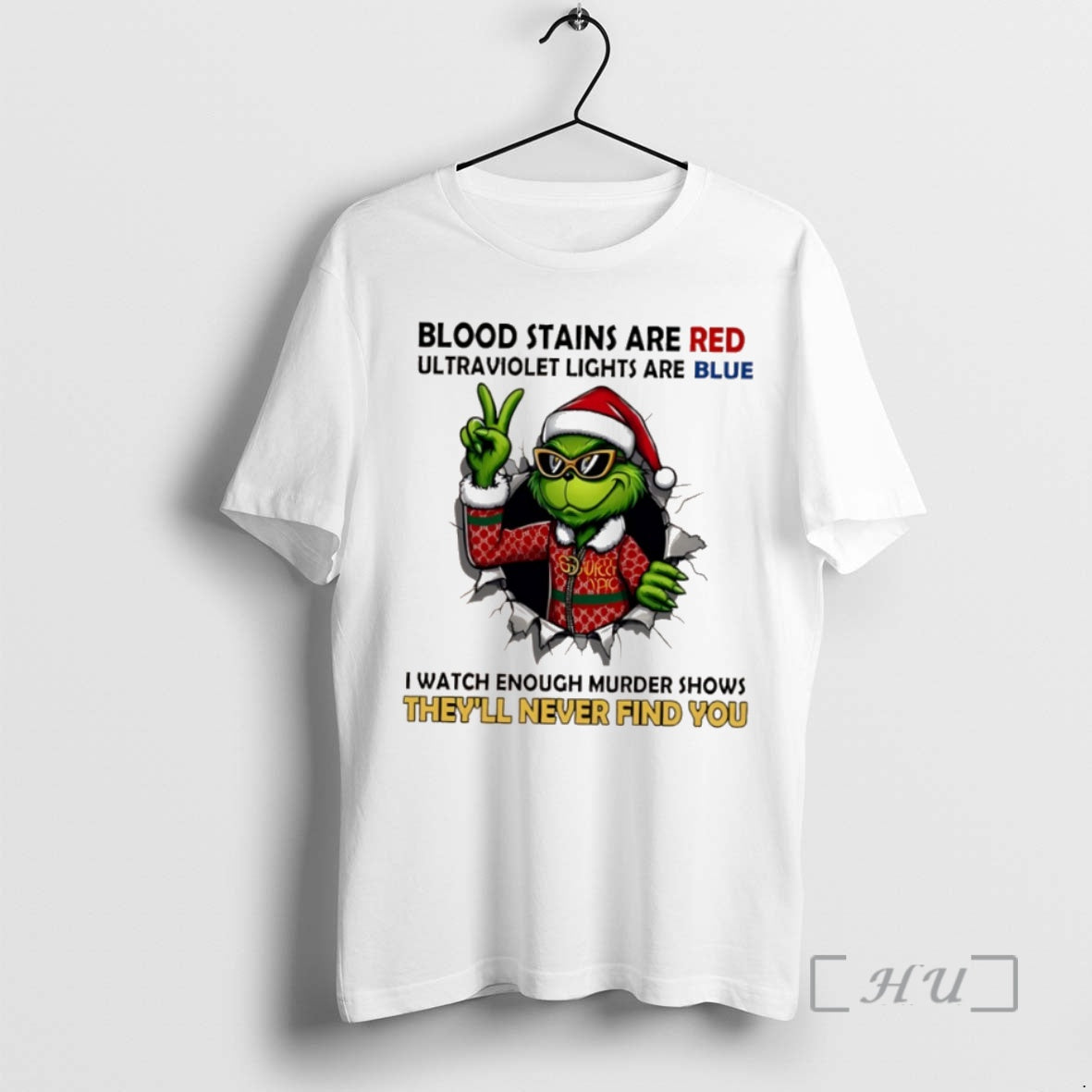 Trending Grinch Christmas Blood Stains Are Red Ultraviolet Lights Are Blue I Watch Enough Murder T-Shirts, Hoodie, Sweatshirt