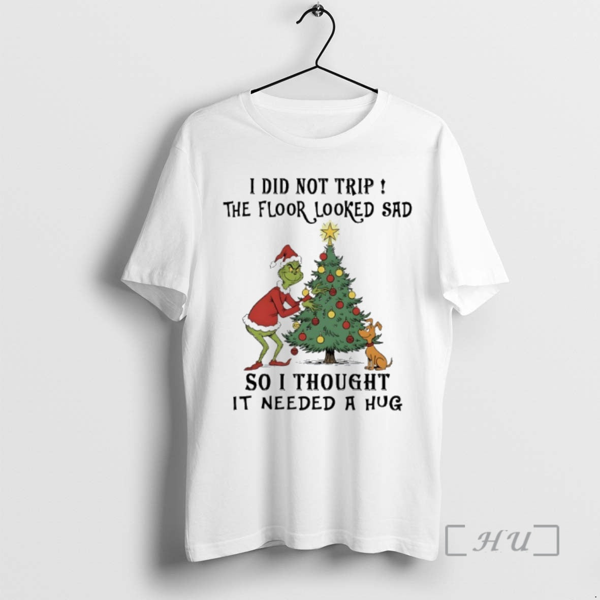 Trending Grinch Christmas Tree I Did Not Trip The Floor Looked Sad So I Thought T-Shirts, Hoodie, Sweatshirt