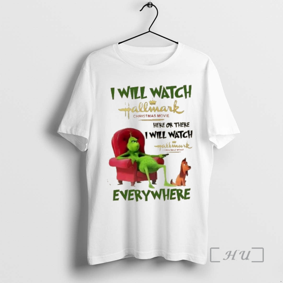 Trending Grinch I Will Watch Hallmark Christmas Movie Here Or There I Will Watch Hallmark T-Shirts, Hoodie, Sweatshirt