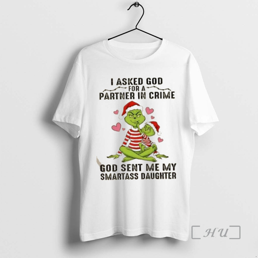 Trending Grinch I Asked God For A Partner In Crime God Sent Me My Smartass T-Shirts, Hoodie, Sweatshirt | InkNestWear.com