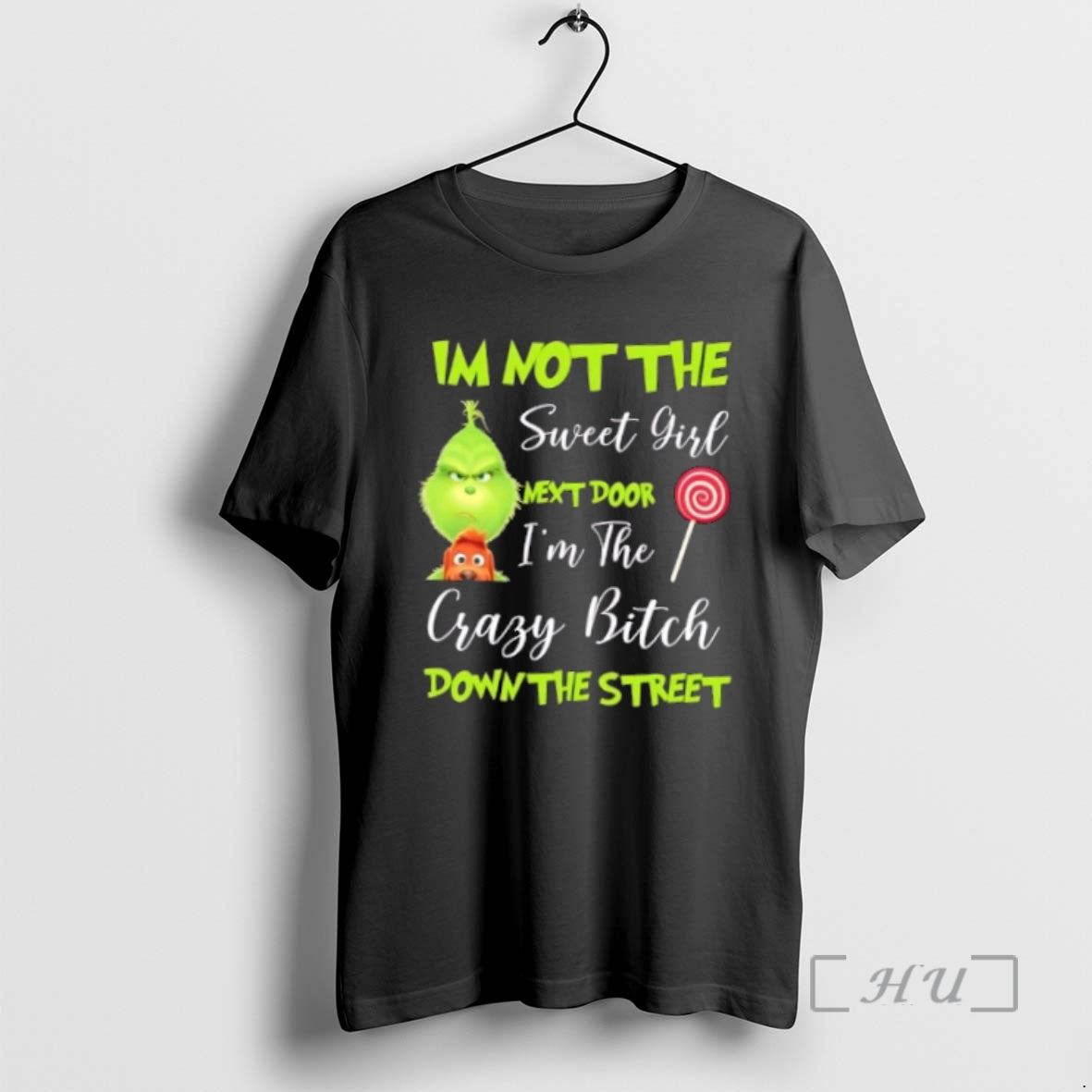 Trending Grinch Im Not The Sweet Girl Next Door Im The Crazy Bitch Down The T-Shirts, Hoodie, Sweatshirt | InkNestWear.com