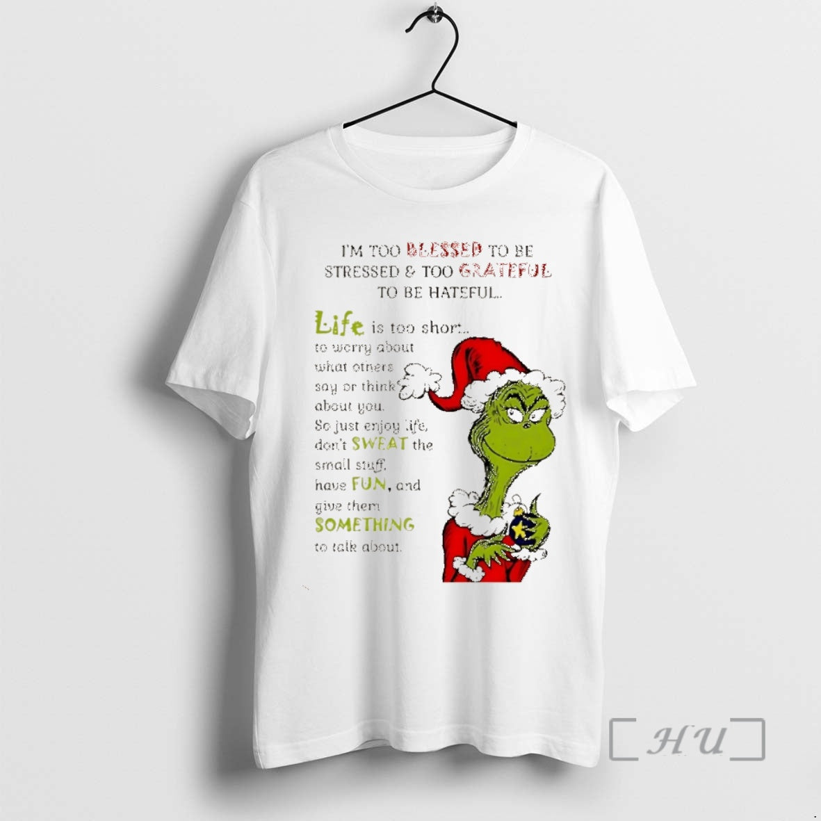 Trending Grinch Im Too Blessed To Be Stressed And Too Grateful To Be Hateful Christmas T-Shirts, Hoodie, Sweatshirt