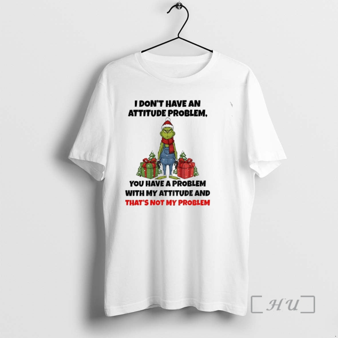 Trending Grinch Santa Claus I Dont Have An Attitude Problem You Have A Problem With T-Shirts, Hoodie, Sweatshirt