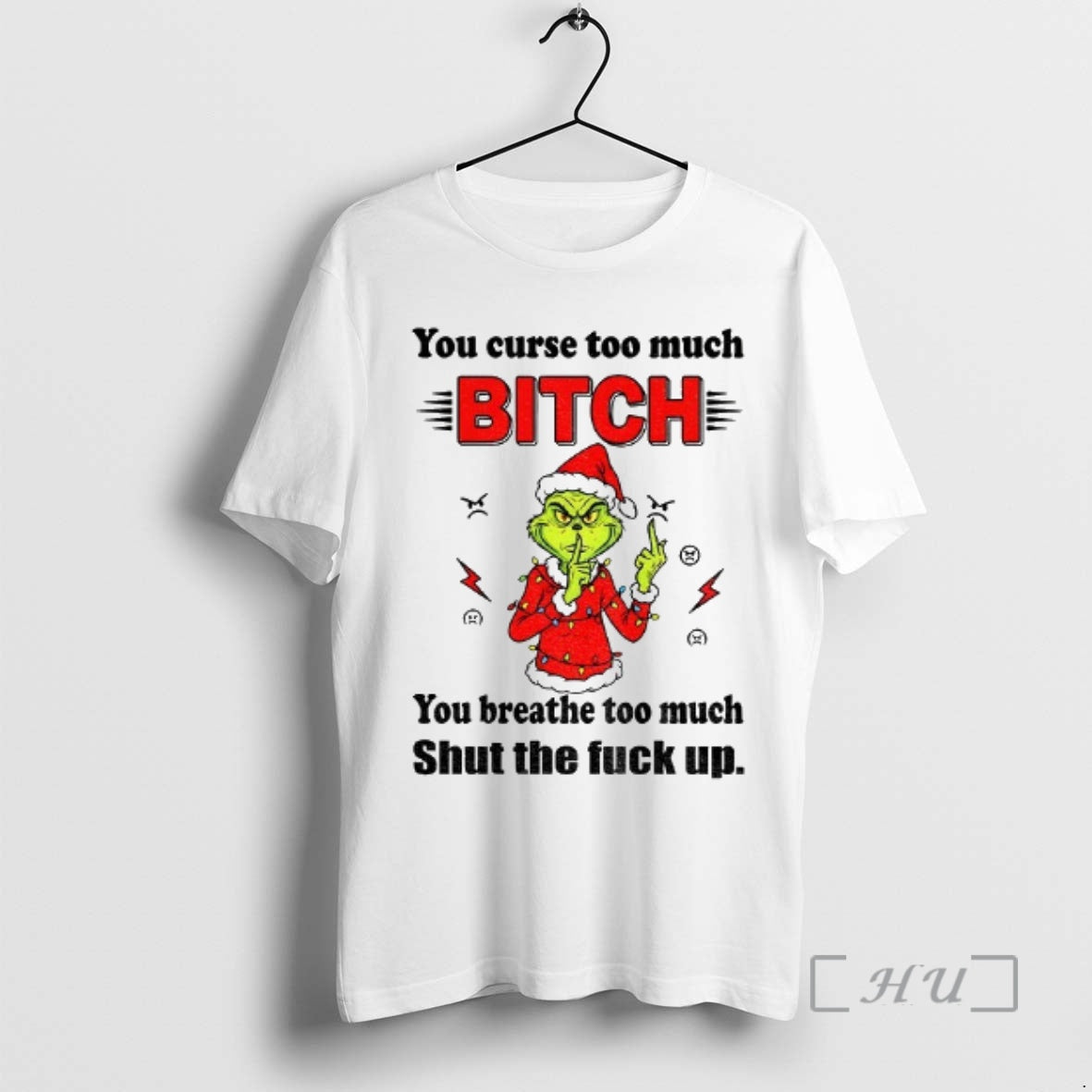 Trending Grinch Santa Claus You Curse Too Much Bitch You Breathe Too Much Shut The T-Shirts, Hoodie, Sweatshirt