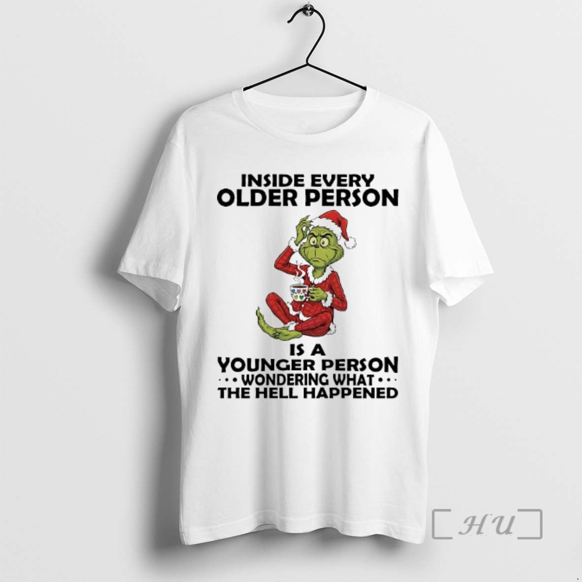 Trending Grinch Santa Suit Inside Every Older Person Is A Younger Person Wondering What The T-Shirts, Hoodie, Sweatshirt