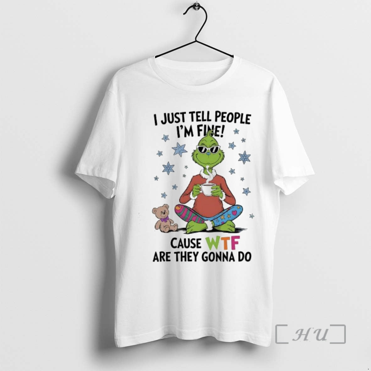 Trending Grinch And Teddy I Just Tell People Im Fine Cause Wtf Are They Gonna T-Shirts, Hoodie, Sweatshirt | InkNestWear.com
