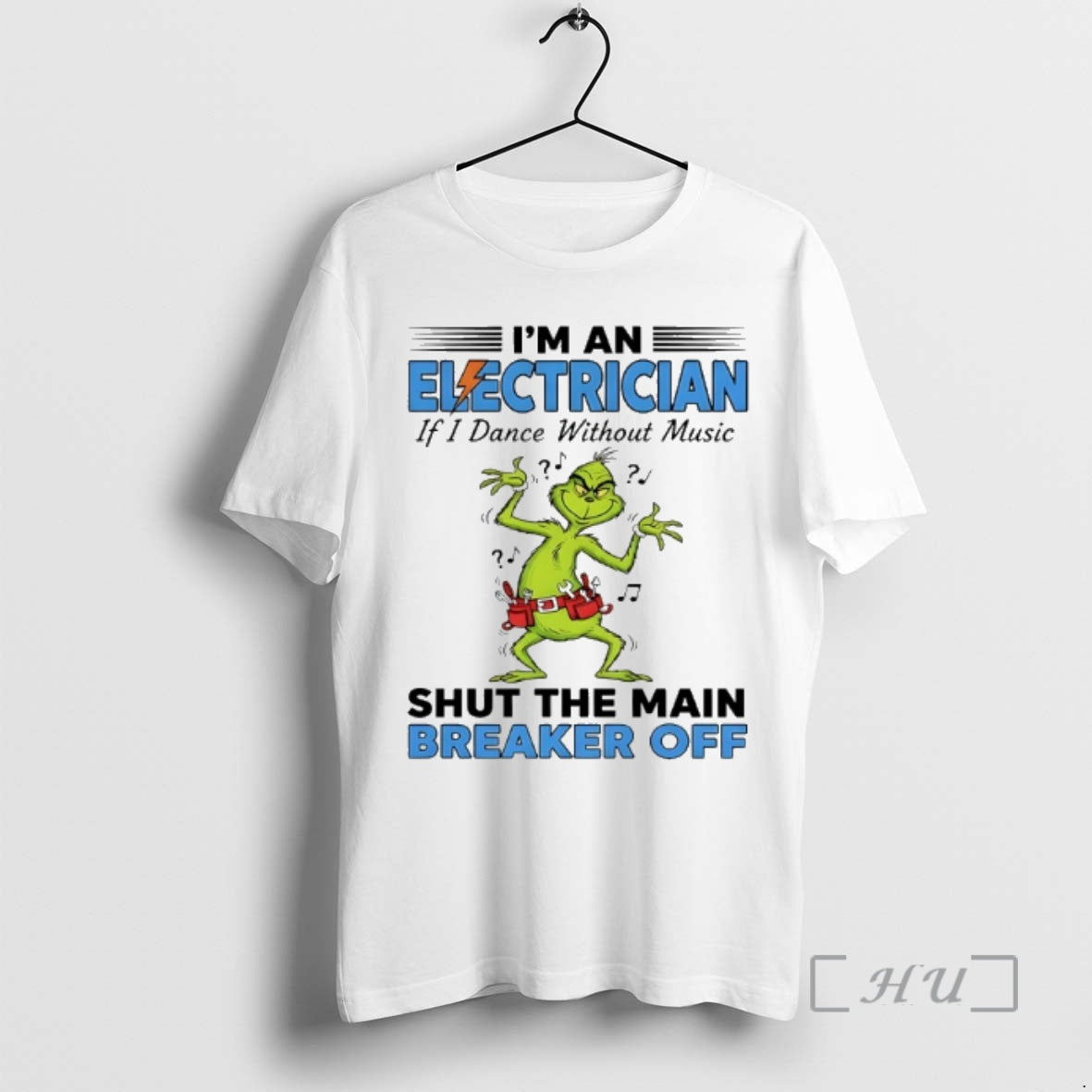 Trending Grinch Dance Im A Elctrician If I Dance Without Music Shut The Main Breaker T-Shirts, Hoodie, Sweatshirt