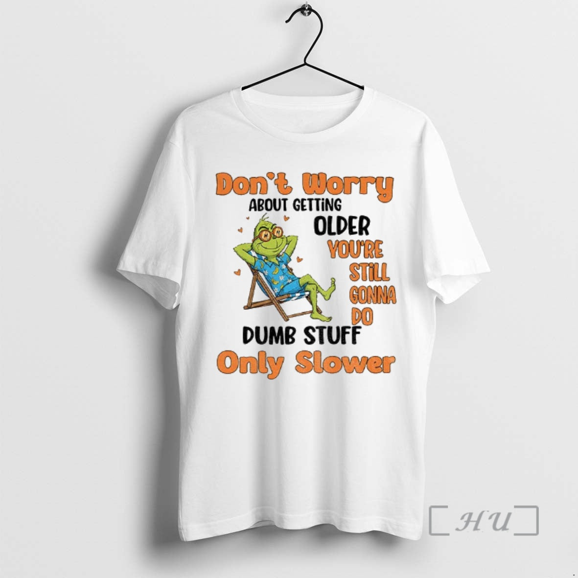 Trending Grinch Dont Worry About Getting Older Youre Still Gonna Do Dumb Stuff Only Slower T-Shirts, Hoodie, Sweatshirt