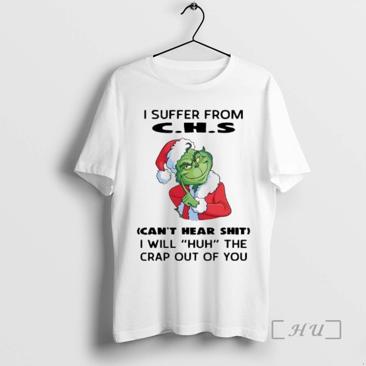 Trending Grinch I Suffer From Cant Hear Shit I Will Huh The Crap Out Of T-Shirts, Hoodie, Sweatshirt | InkNestWear.com