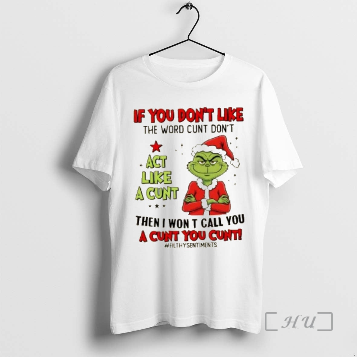 Trending Grinch If You Dont Like The Word Cunt Dont Act Like A Cunt Then T-Shirts, Hoodie, Sweatshirt | InkNestWear.com