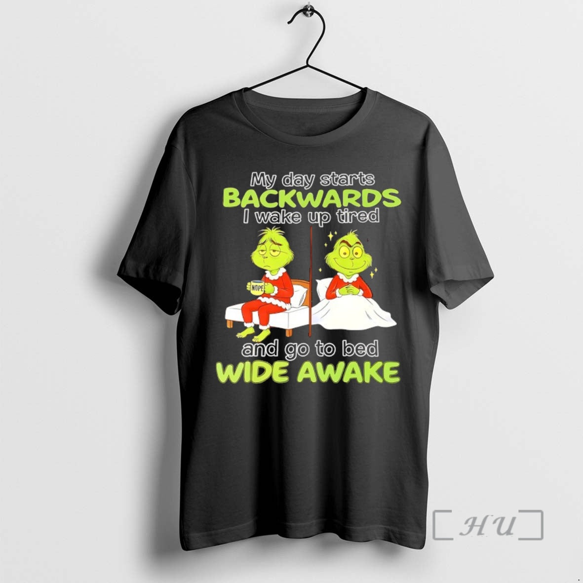Trending Grinch My Day Starts Backwards I Wake Up Tired Nope And Go To Bed T-Shirts, Hoodie, Sweatshirt | InkNestWear.com