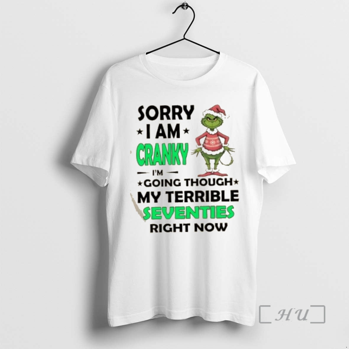 Trending Grinch Sorry I Am Cranky Im Going Throuch My Terrible Seventies Richt Now Christmas T-Shirts, Hoodie, Sweatshirt